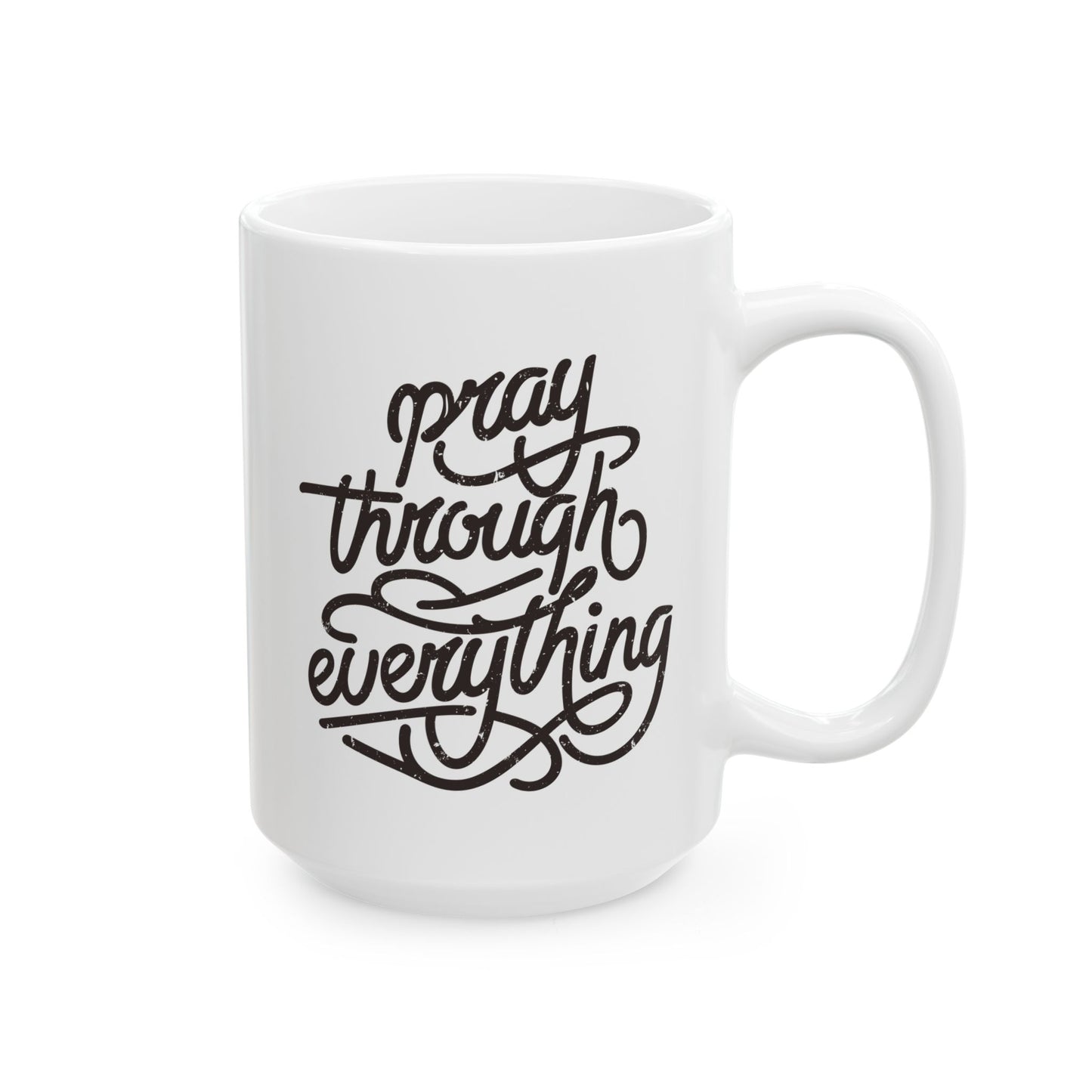 Pray Through Everything Mug - 15oz