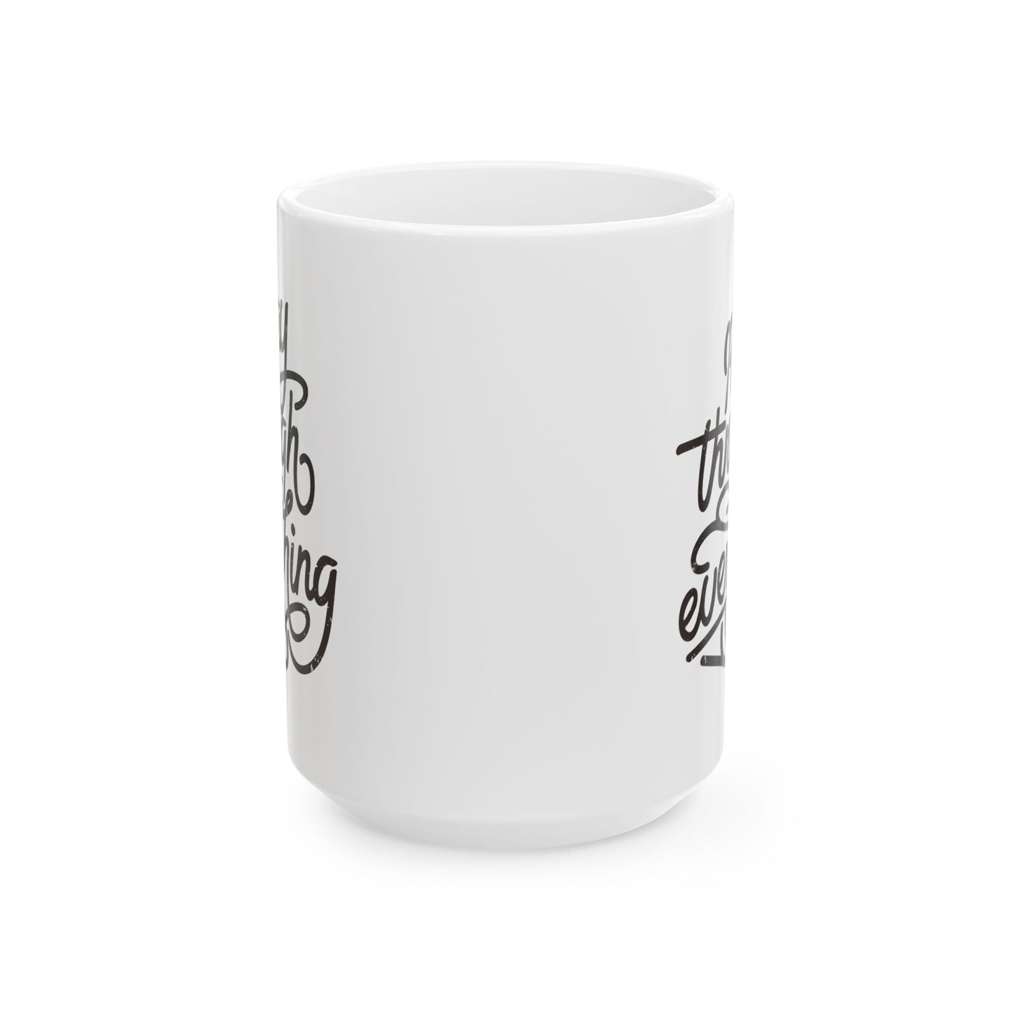 Pray Through Everything Mug - 15oz