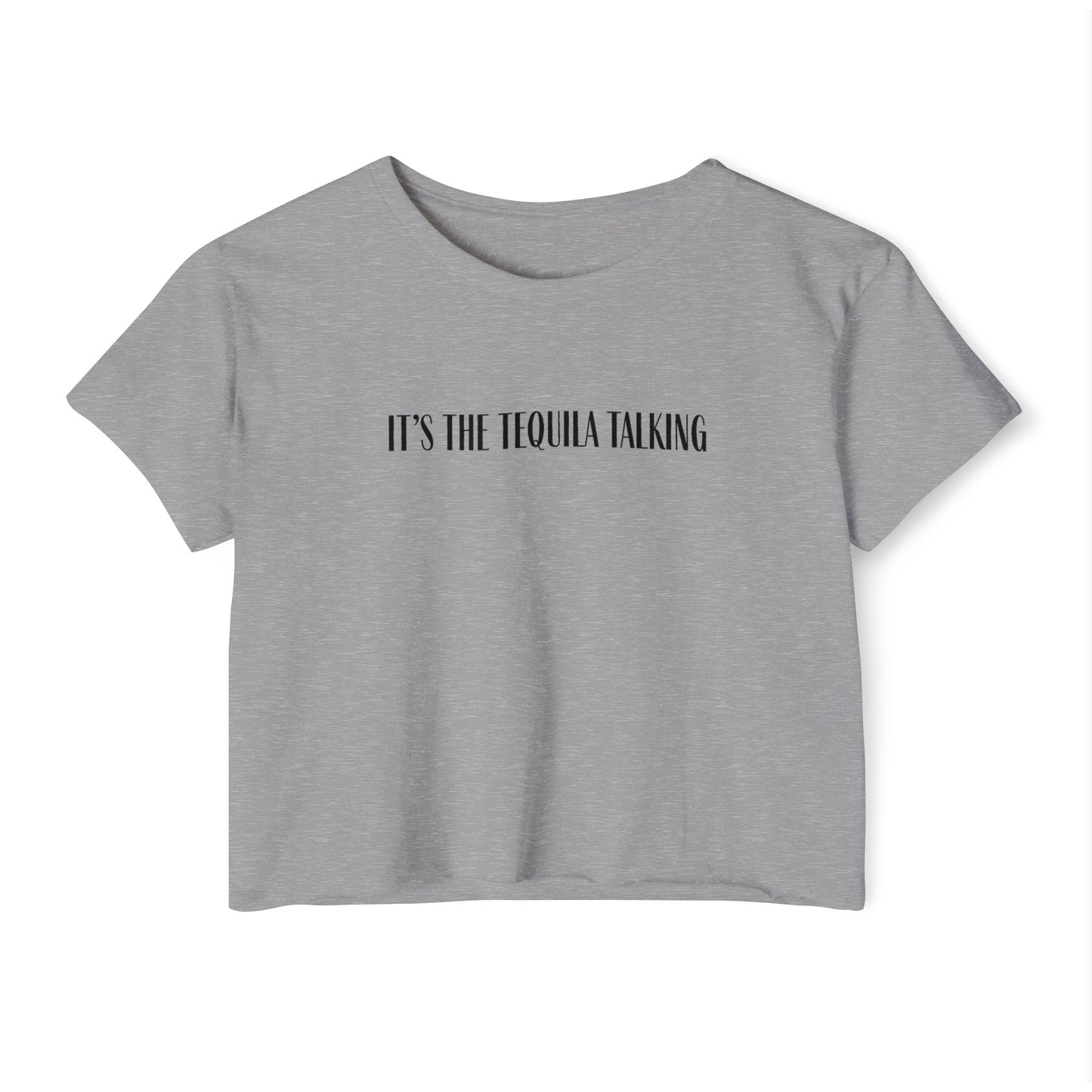 It's the Tequila Talking- Crop Top