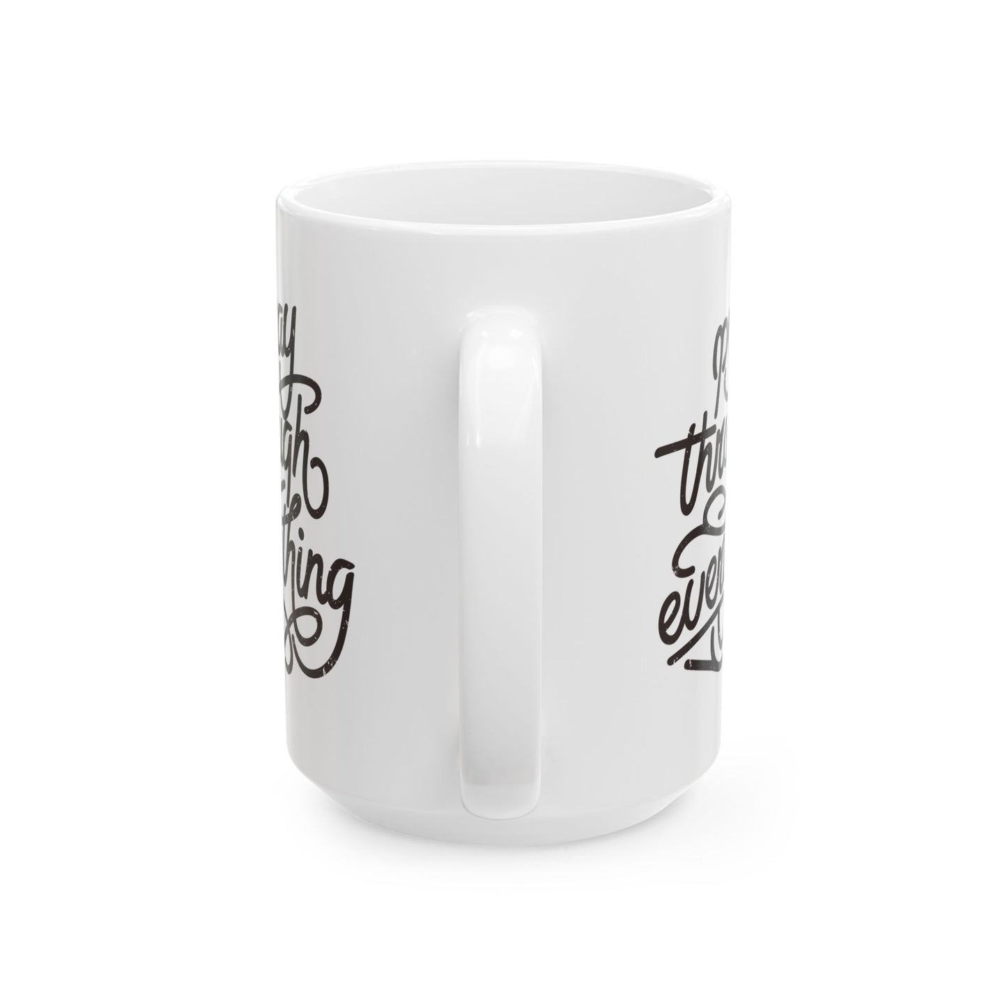 Pray Through Everything Mug - 15oz