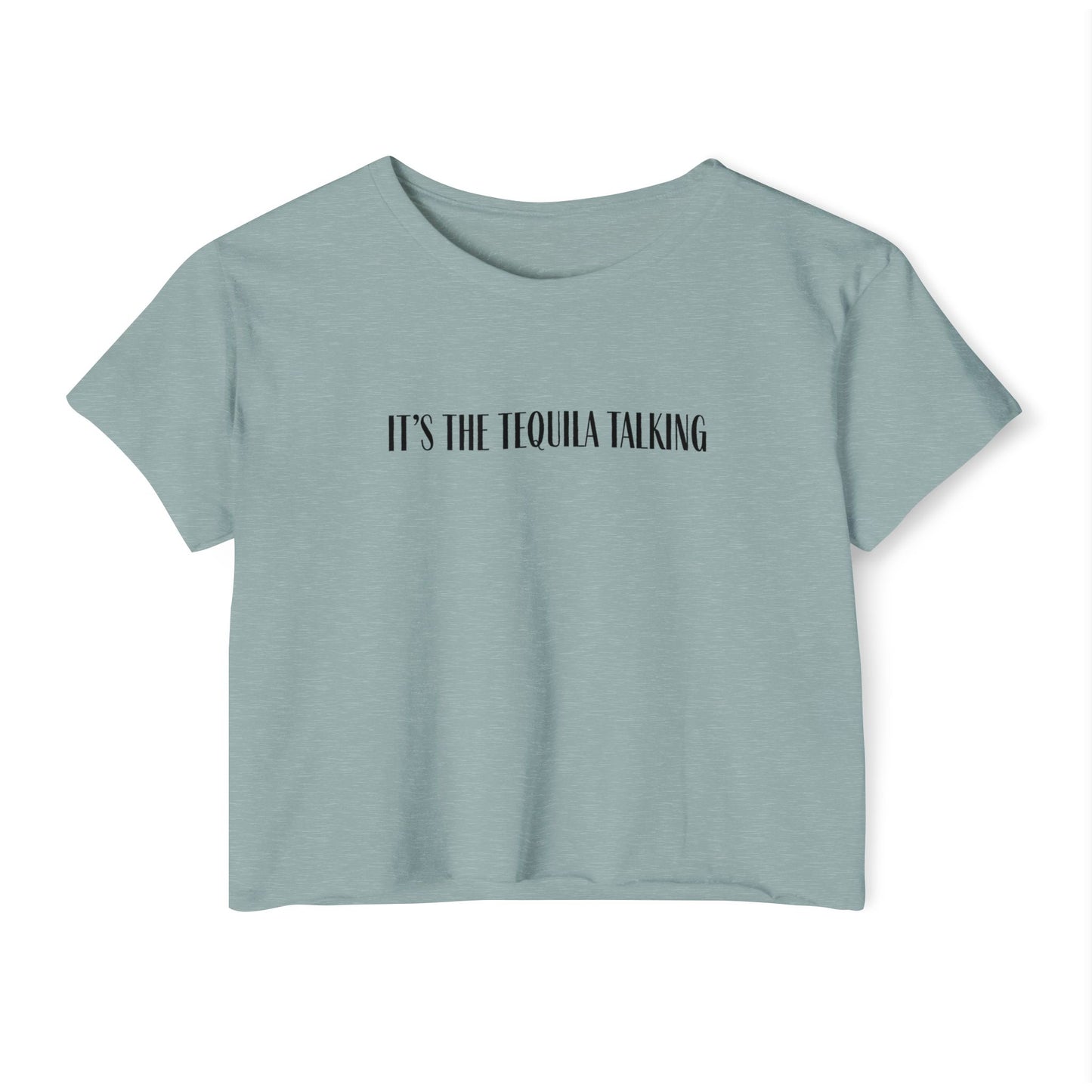 It's the Tequila Talking- Crop Top