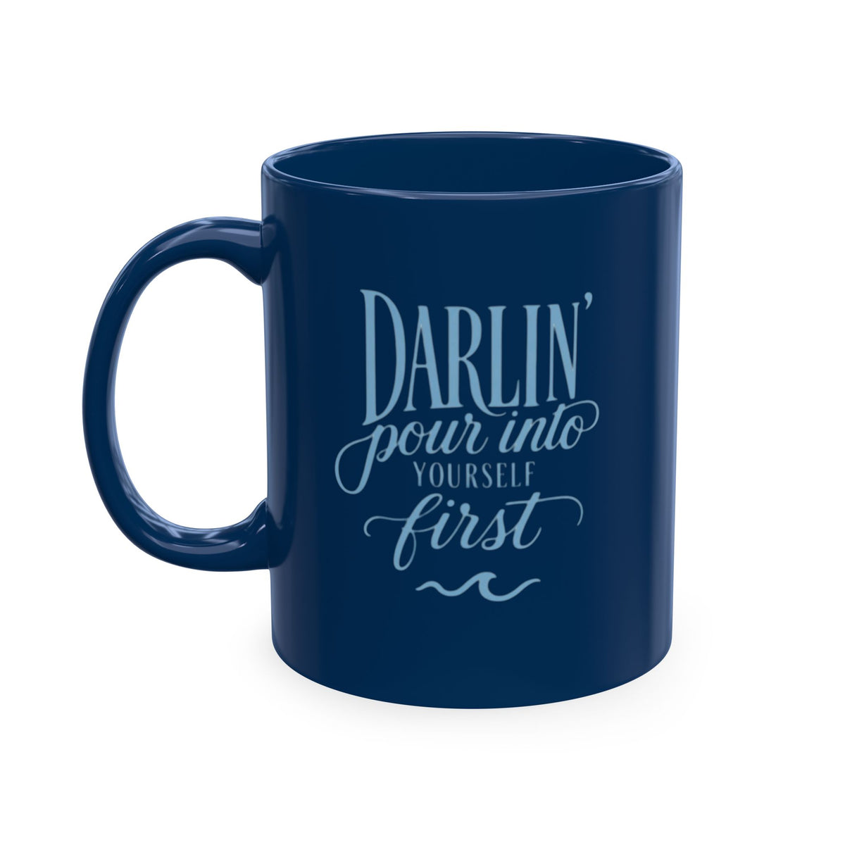 Darlin' Pour Into Yourself First Mug