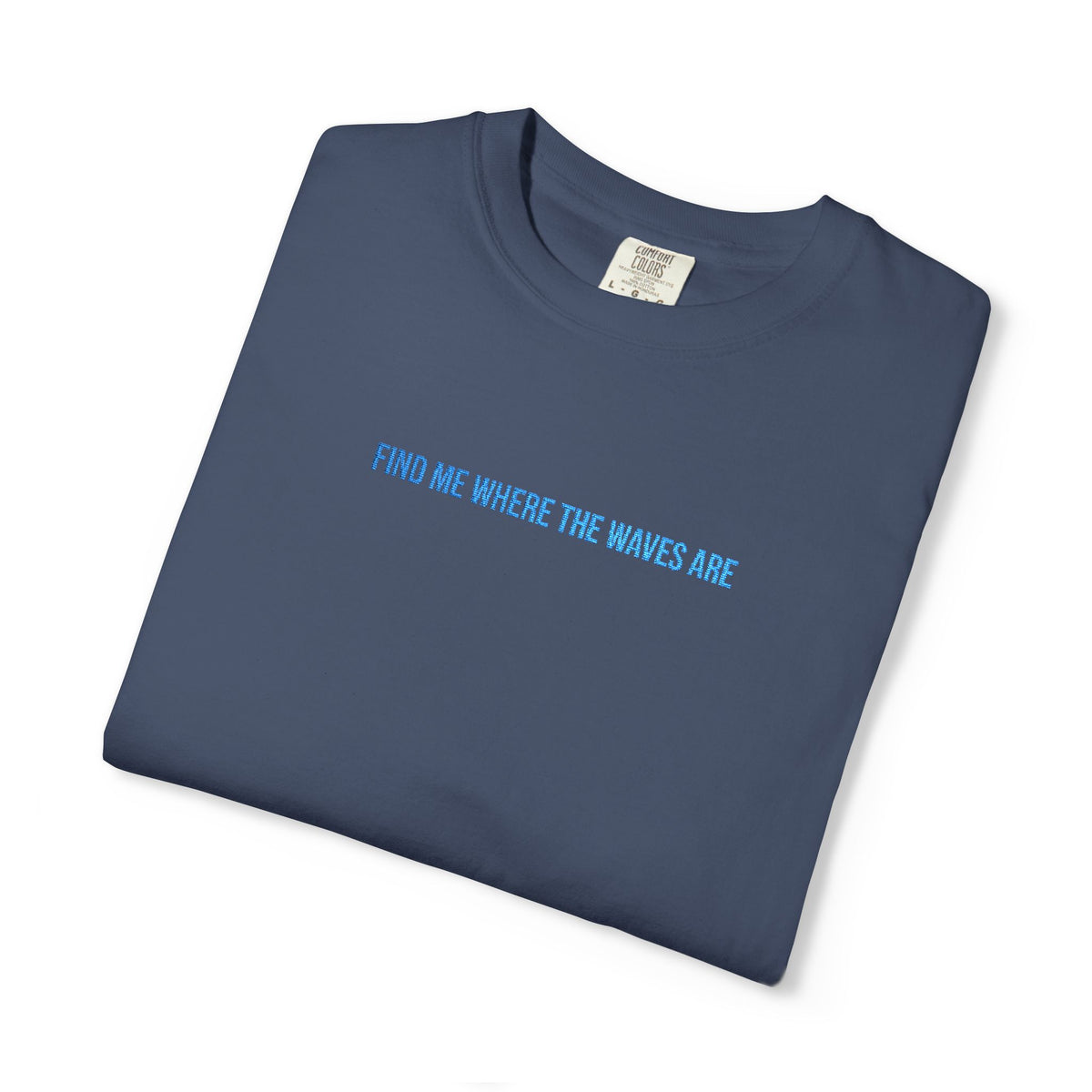 Find Me Where the Waves Are T-shirt