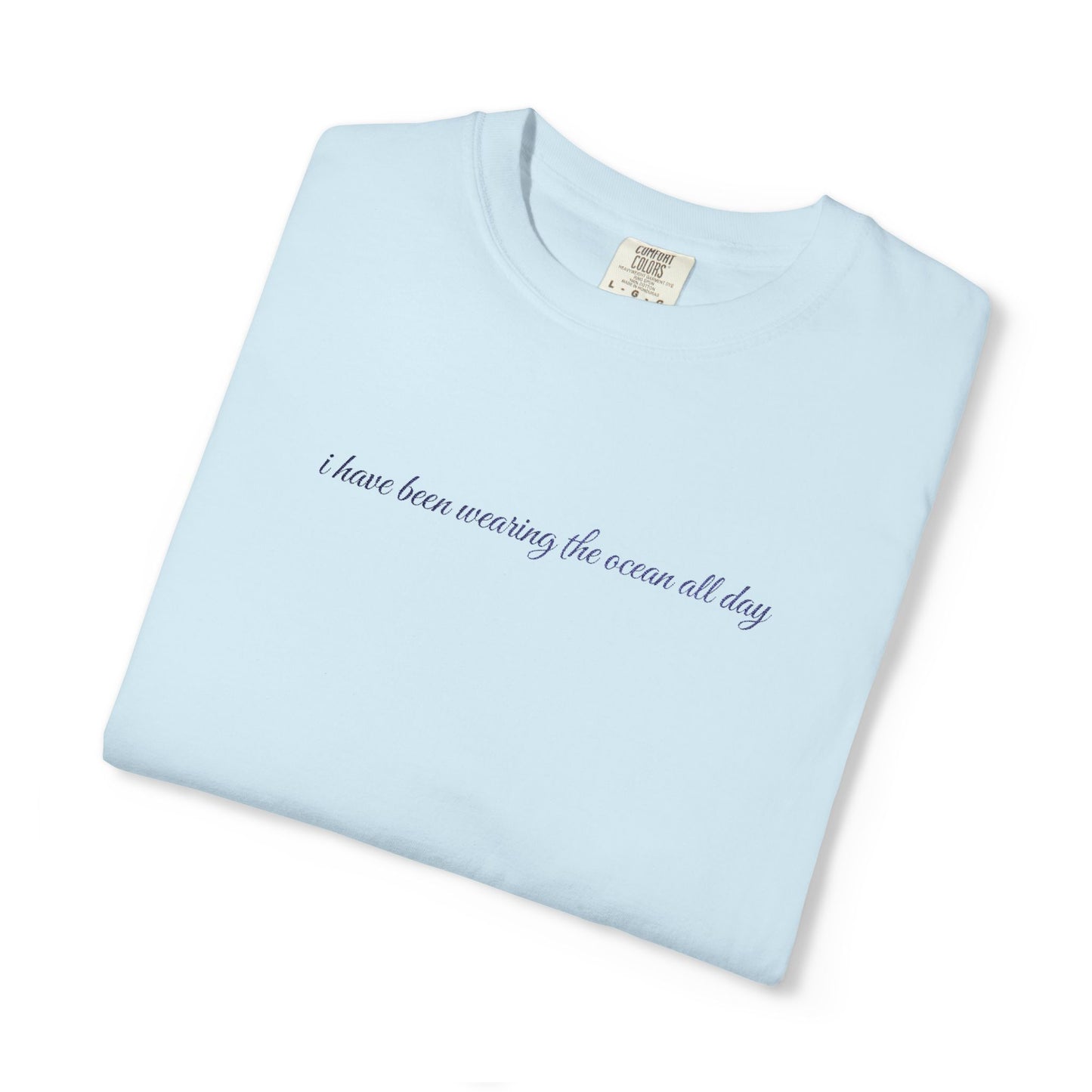 Embroidered “I have been wearing the ocean” comfort colors ocean T-shirt