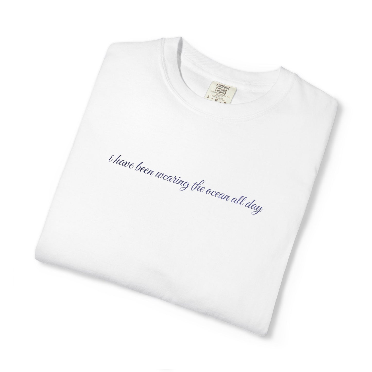 Embroidered “I have been wearing the ocean” comfort colors ocean T-shirt