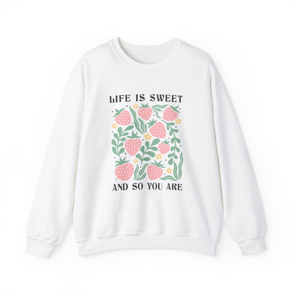 Life Is Sweet Unisex Sweatshirt