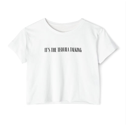 It's the Tequila Talking- Crop Top