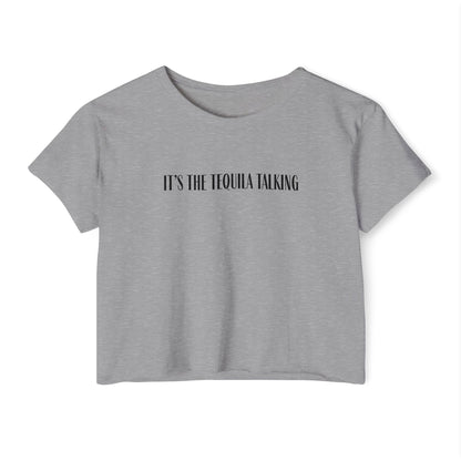 It's the Tequila Talking- Crop Top