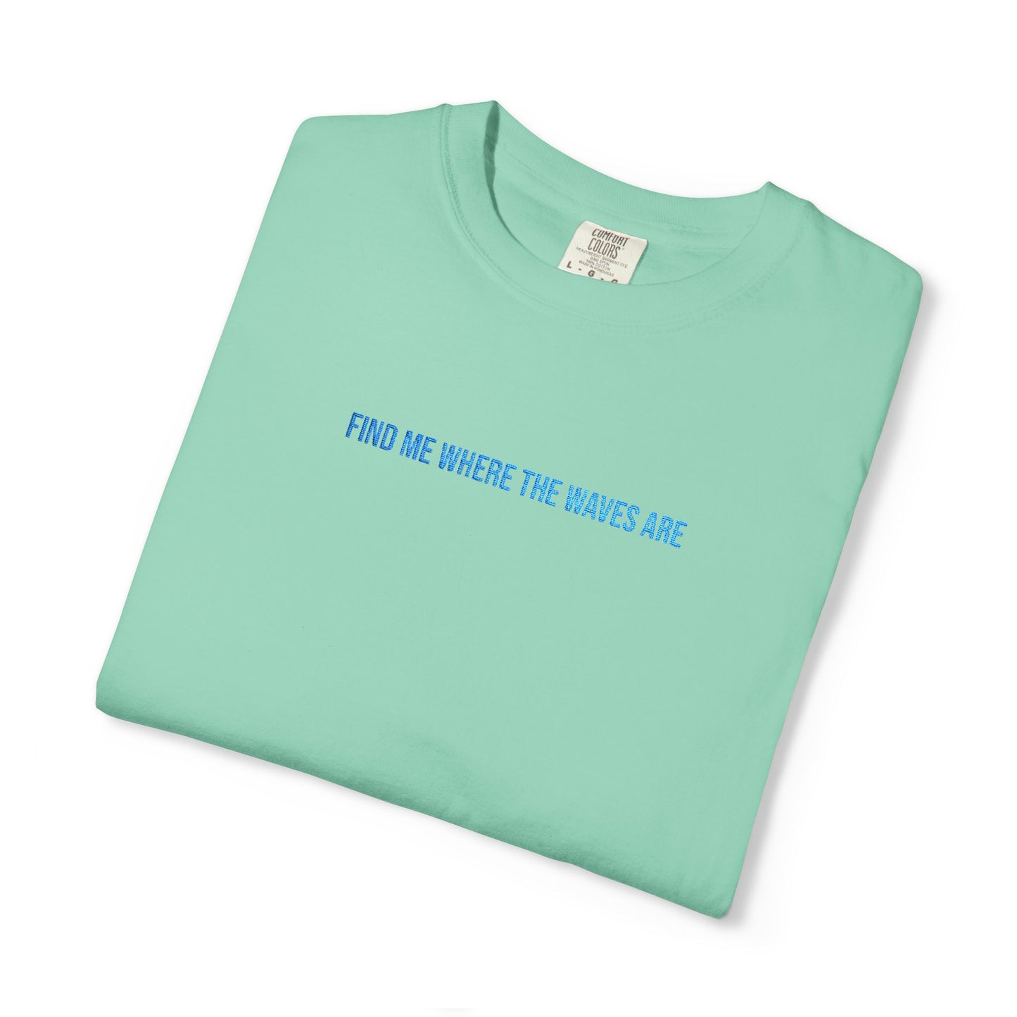 Find Me Where the Waves Are T-shirt