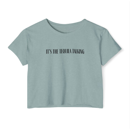 It's the Tequila Talking- Crop Top