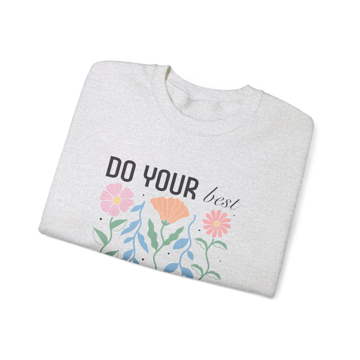 Do Your Best Unisex Sweatshirt