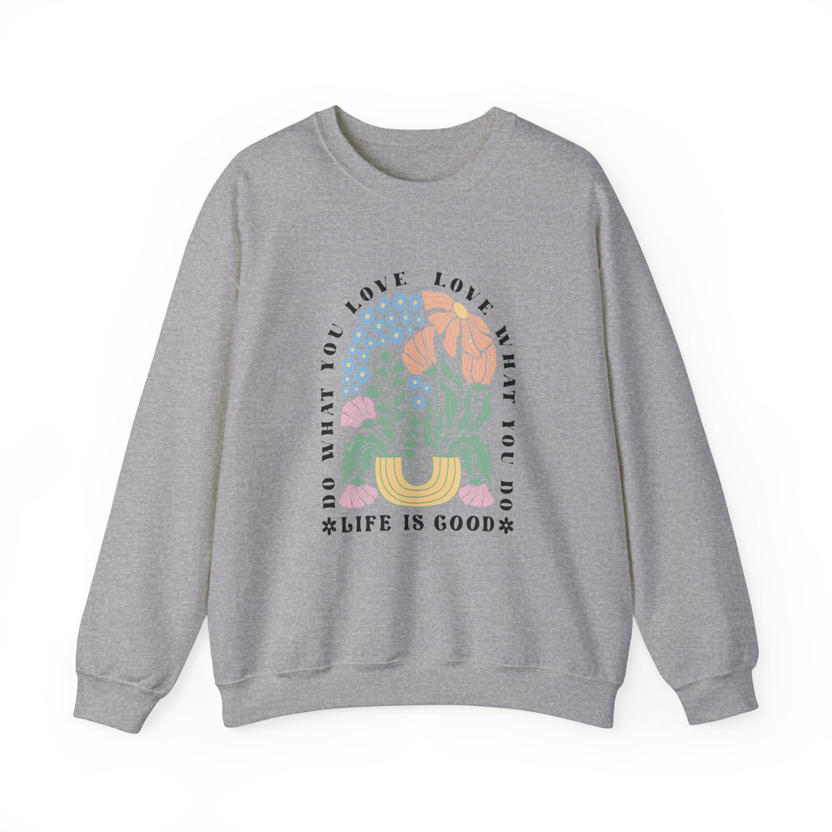 Life Is Good Unisex Sweatshirt