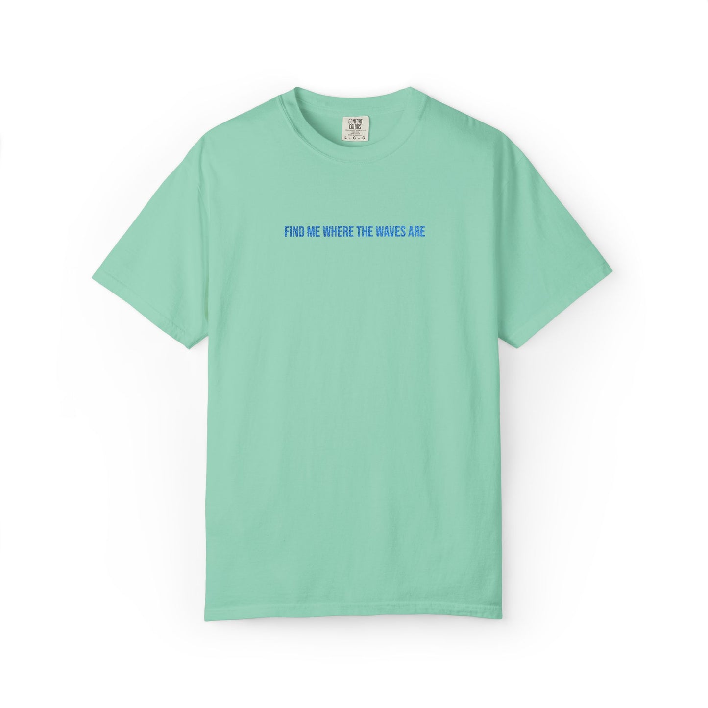 Find Me Where the Waves Are T-shirt
