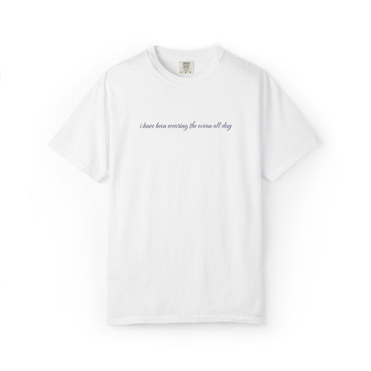 Embroidered “I have been wearing the ocean” comfort colors ocean T-shirt