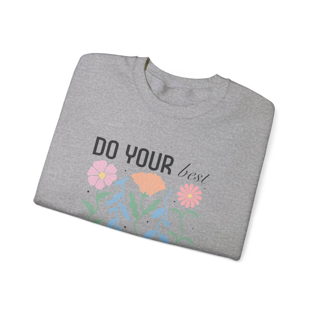 Do Your Best Unisex Sweatshirt