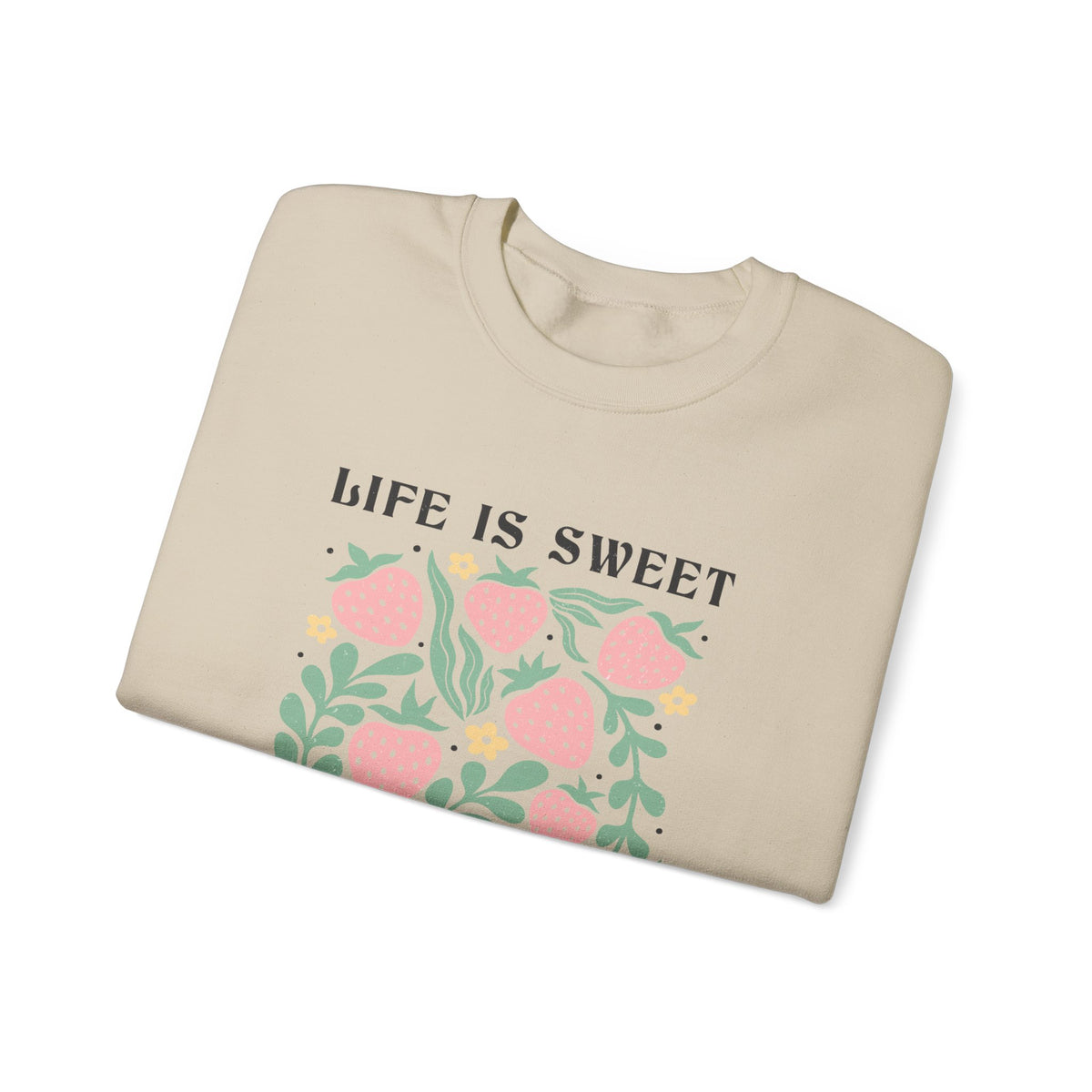 Life Is Sweet Unisex Sweatshirt