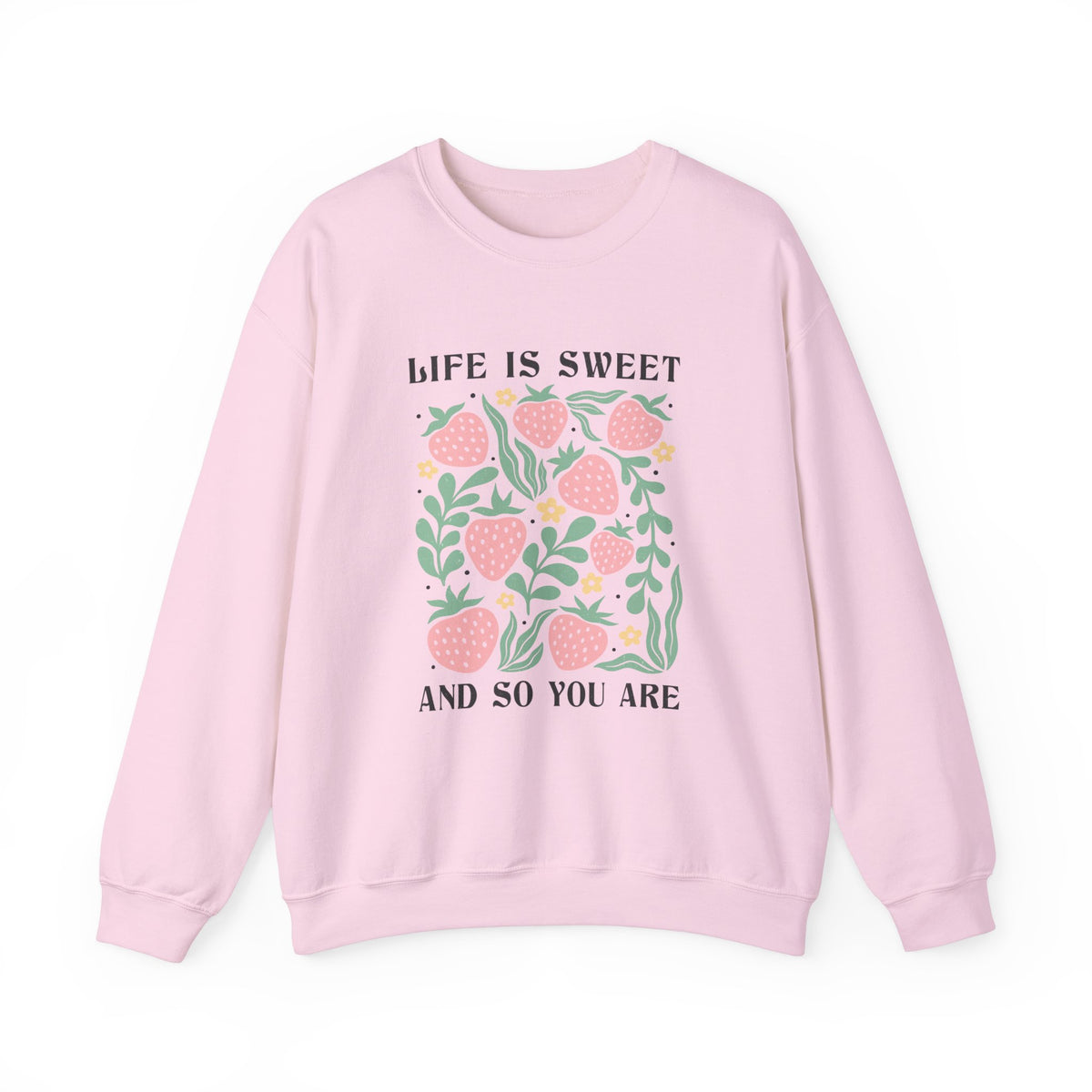 Life Is Sweet Unisex Sweatshirt