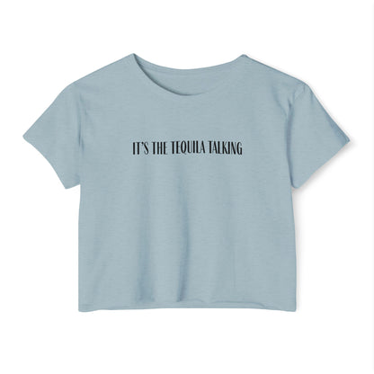 It's the Tequila Talking- Crop Top