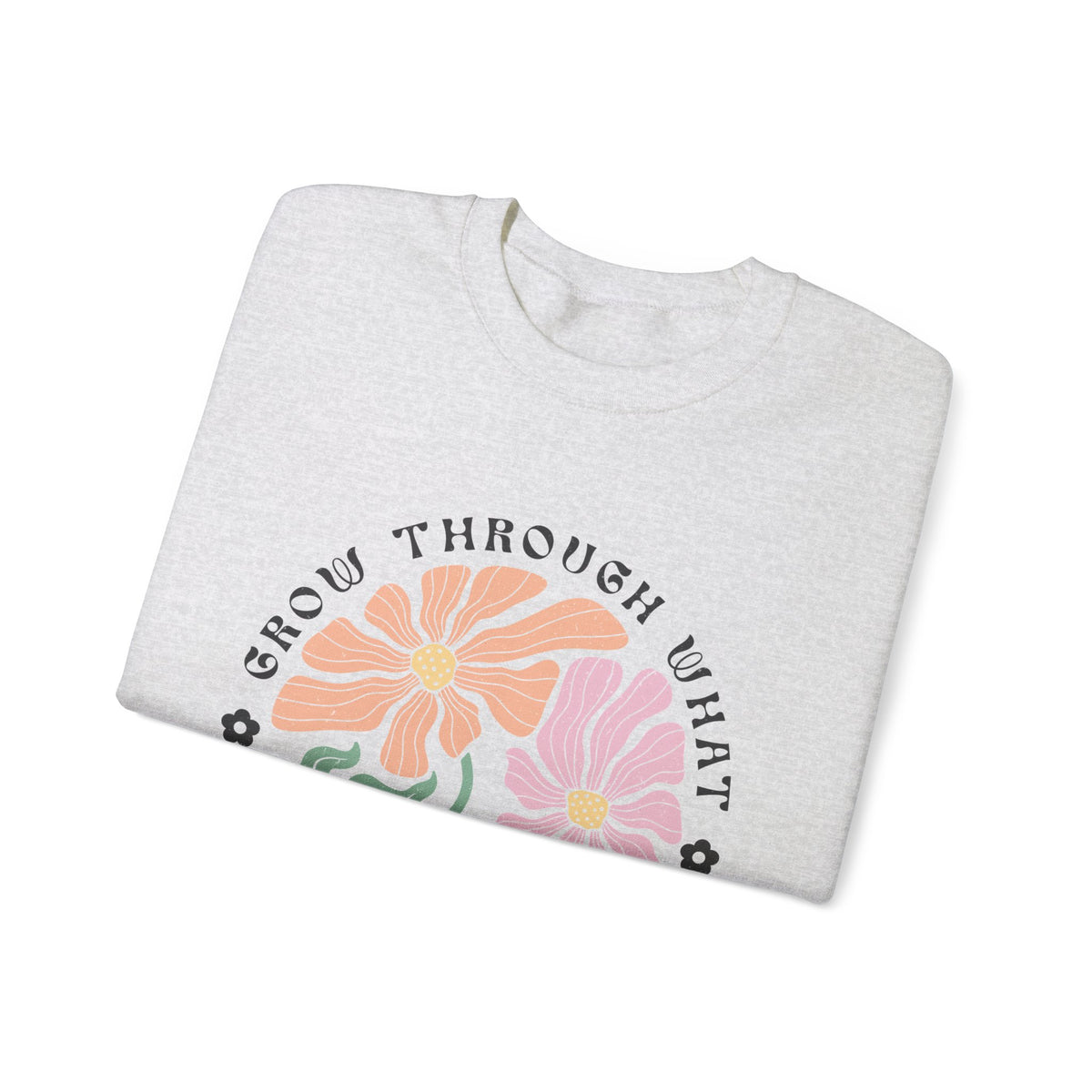 Grow Through Unisex Sweatshirt