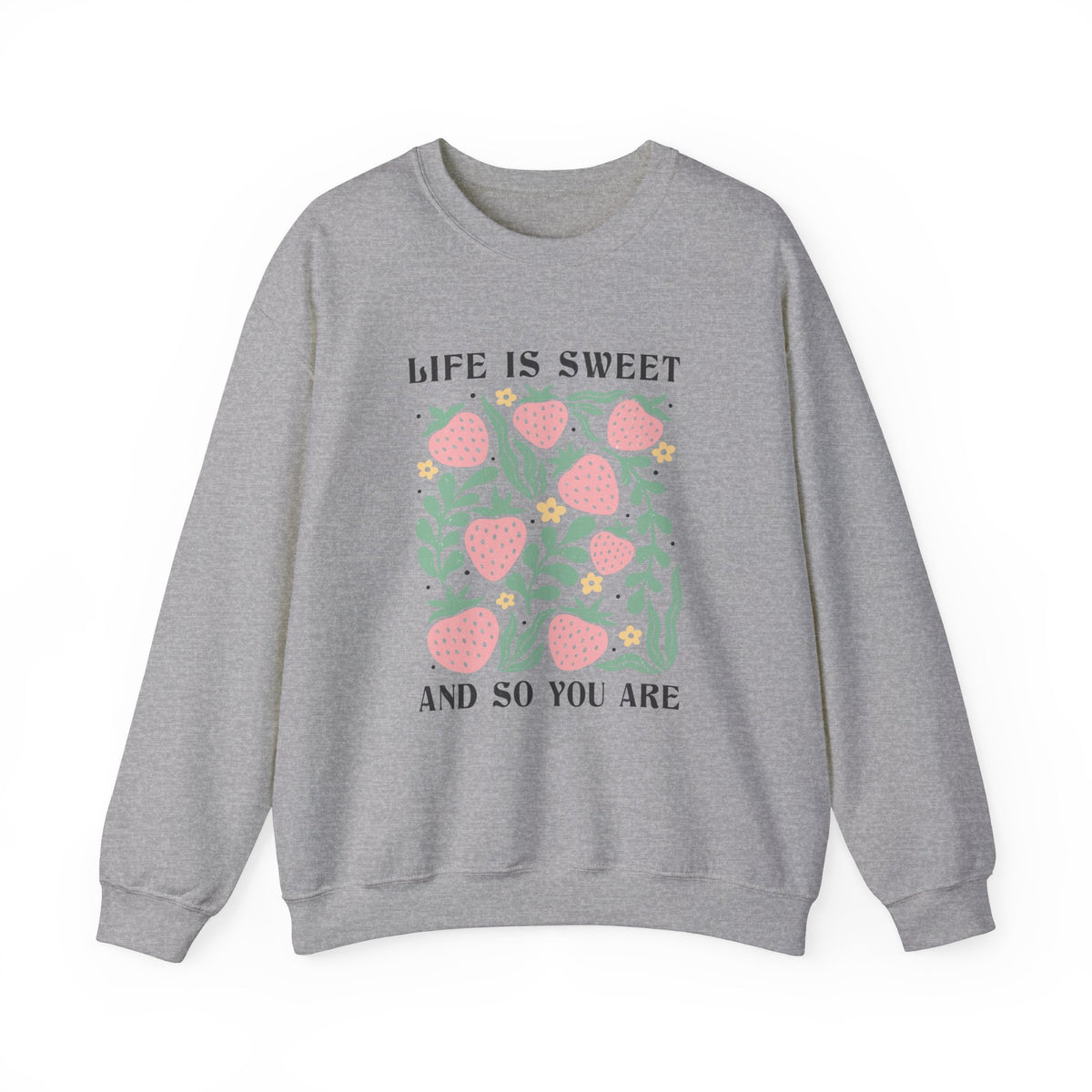 Life Is Sweet Unisex Sweatshirt