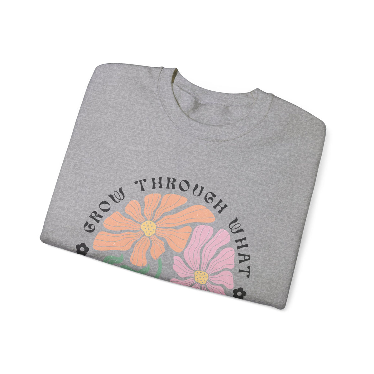 Grow Through Unisex Sweatshirt