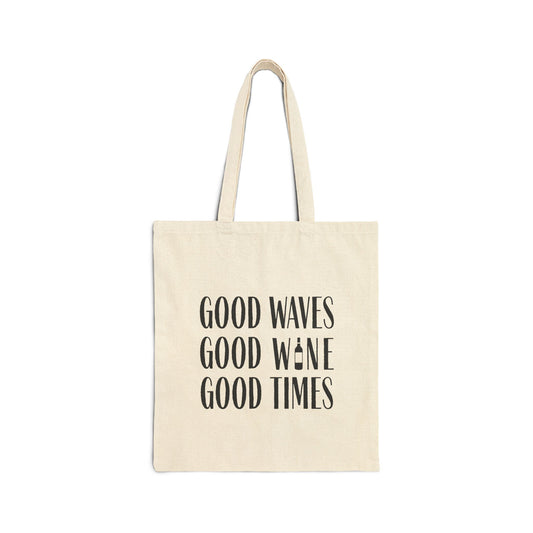 Good Waves, Good Wine, Good Times Tote Bag
